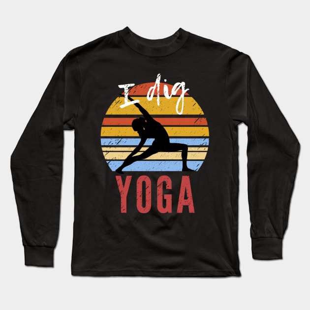 I Dig Yoga Long Sleeve T-Shirt by isstgeschichte